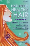 Naturally Healthy Hair: Herbal Treatments and Daily Care for Fabulous Hair Reviews