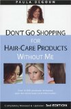 Don’t Go Shopping for Hair-Care Products Without Me: Over 4,000 Products Reviewed, Plus the Latest Hair-Care Information Reviews